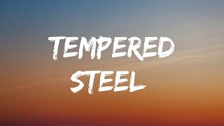 Tempered steel lyrics songs @7clouds