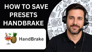 How to Save Presets in HandBrake Full Guide 2026
