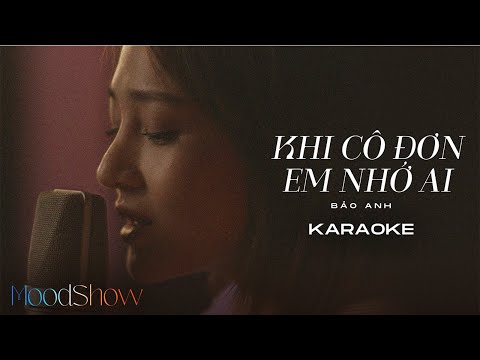 Khi Cô Đơn Em Nhớ Ai (Karaoke) - MoodShow - Bảo Anh