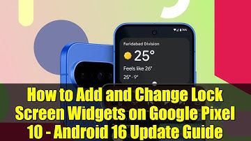 How to Add and Change Lock Screen Widgets on Google Pixel 10 - Android 16 Update Guide