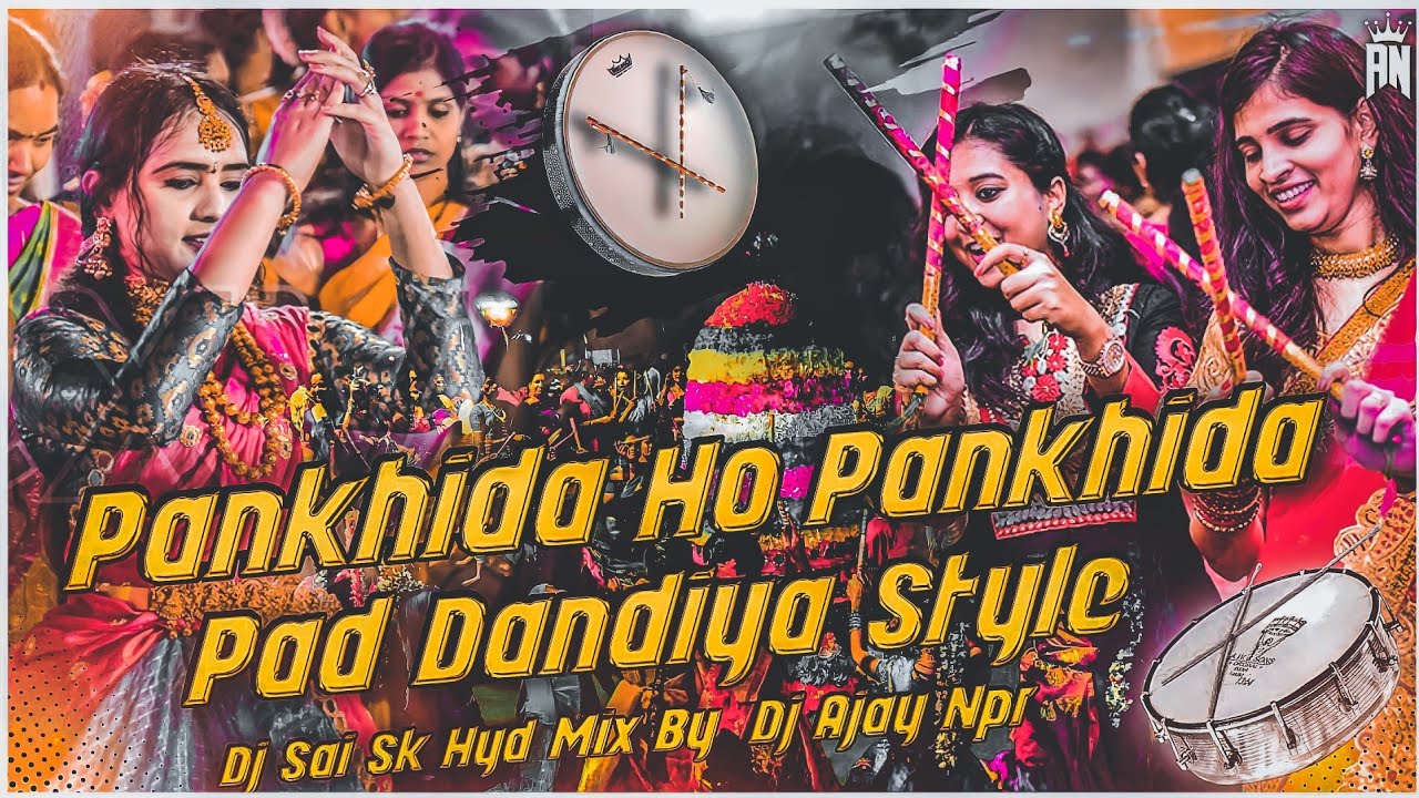 Pankhida Ho Pankhida Pad Dandiya Style Mix By Dj Sai Sk Hyd  Dj Ajay Npr