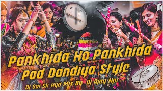 Pankhida Ho Pankhida Pad Dandiya Style Mix By Dj Sai Sk Hyd × Dj Ajay Npr