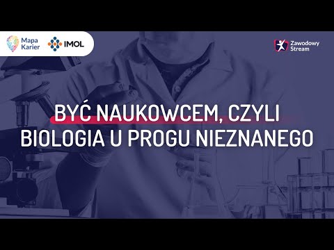 Być naukowcem, czyli biologia u progu nieznanego #ZawodowyStream