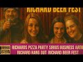 Richard’s Pizza Party, Sirius Business Drama, Artie & Richard Hang Out, and Beer Fest Fun