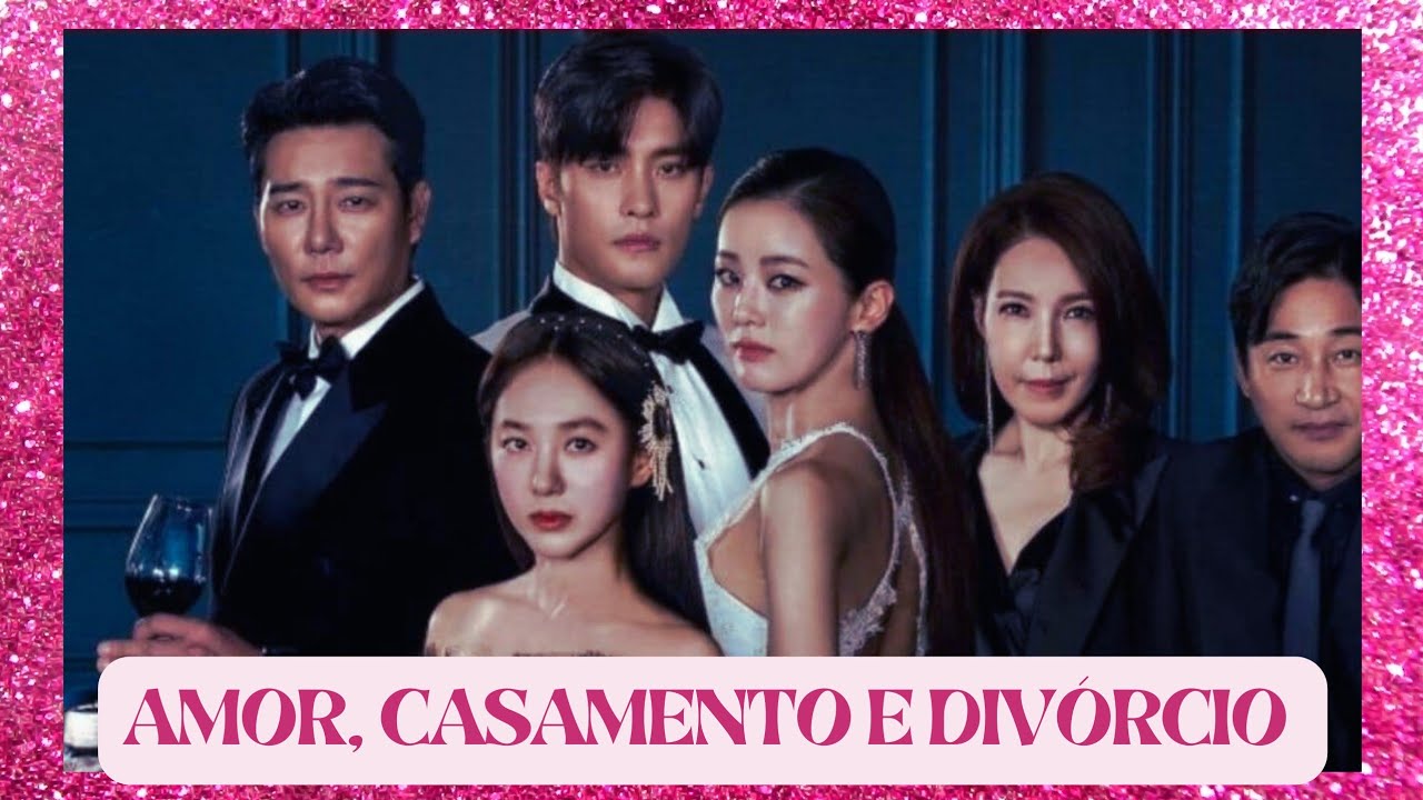 Amor, Casamento e Divórcio!Sinopse do drama! - YouTube