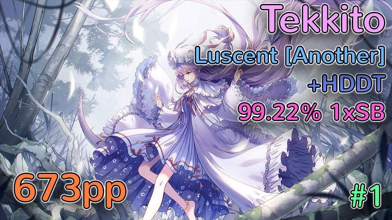 Tekkito | Down - Luscent [Another] +HDDT 99.22% 1xSB #1 673pp