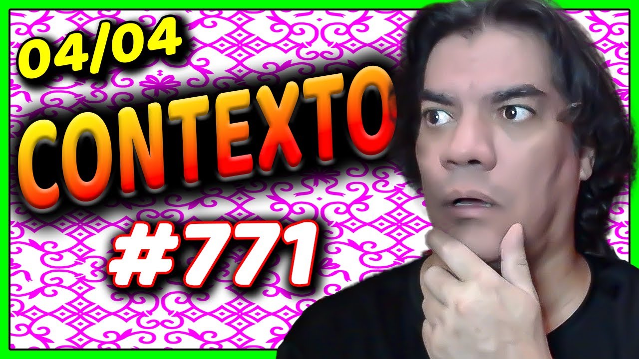  contexto 771 04 04 24 como jogo resposta youtube