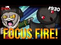 FOCUS FIRE! - The Binding Of Isaac: Repentance Ep. 930