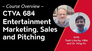 Course Overview: CTVA 684: Entertainment Marketing, Sales and Pitching