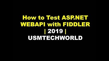 Test ASP.NET WEBAPI with FIDDLER | 2019 | USMTECHWORLD