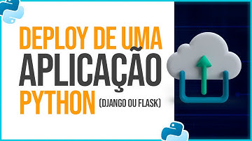 Opções para deploy de uma aplicação Python Django ou Flask