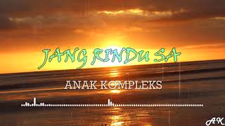 Video thumbnail of "Jang Rindu Sa -  Anak Kompleks"