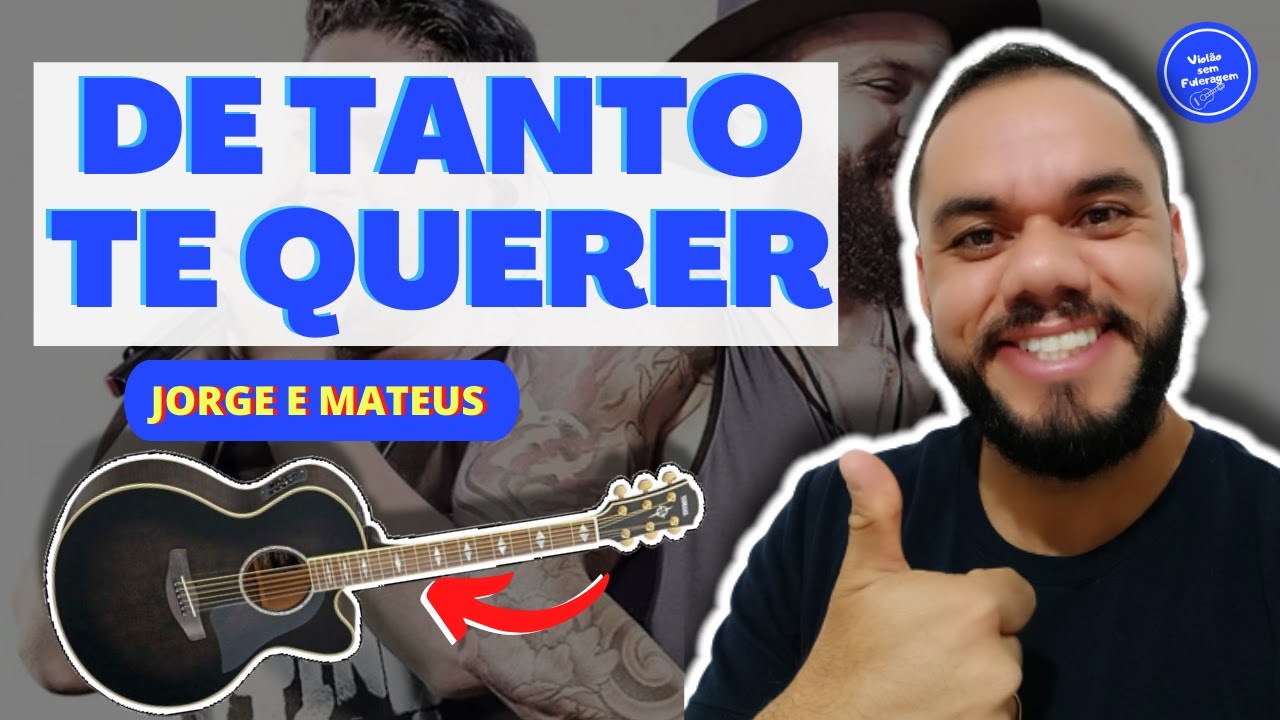 COMO TOCAR De Tanto Te Querer - Jorge e Mateus (AULA DE VIOLÃO) SIMPLIFICADA