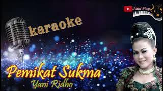 PEMIKAT SUKMA KARAOKE - YANI RIDHO (TANPA KENDANG)