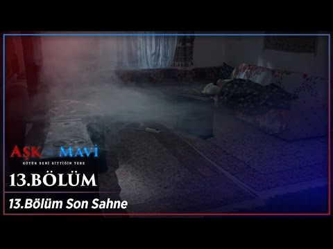 Aşk ve Mavi 13.Bölüm sonu