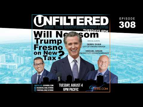 Will Newsom Trump Fresno on New Tax? | Unfiltered #308