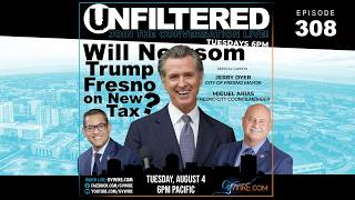 Will Newsom Trump Fresno on New Tax? | Unfiltered #308
