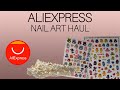 ALIEXPRESS NAIL ART HAUL | New Nail Art | Affordable Nail Items 💅