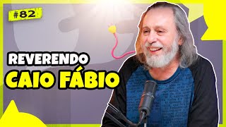 REVERENDO CAIO FÁBIO - DESPLUGA #82