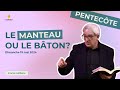 Le manteau ou le bton  franck lefillatre culte de pentecte 19 mai 2024