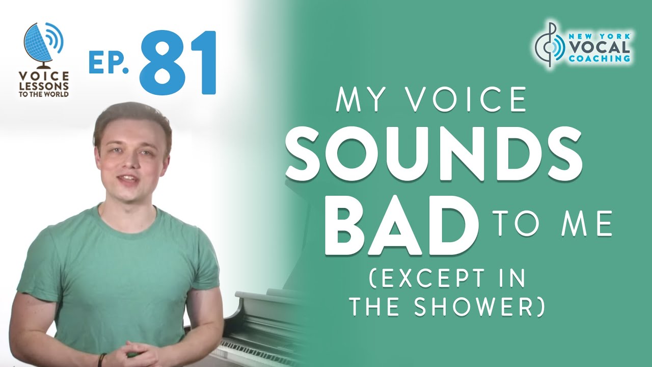 Ep. 81 "My Voice Sounds Bad To Me (Except In The Shower)"