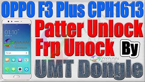 Oppo F3 CPH1609 FRP And Pattern Remove Done By UMT MTK Tool frp