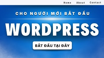 Hướng Dẫn WordPress cho Người Mới Bắt Đầu 2025 (Khóa Học Miễn Phí)