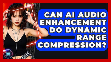 Can AI Audio Enhancement Do Dynamic Range Compression? - Electronic Mix Masters