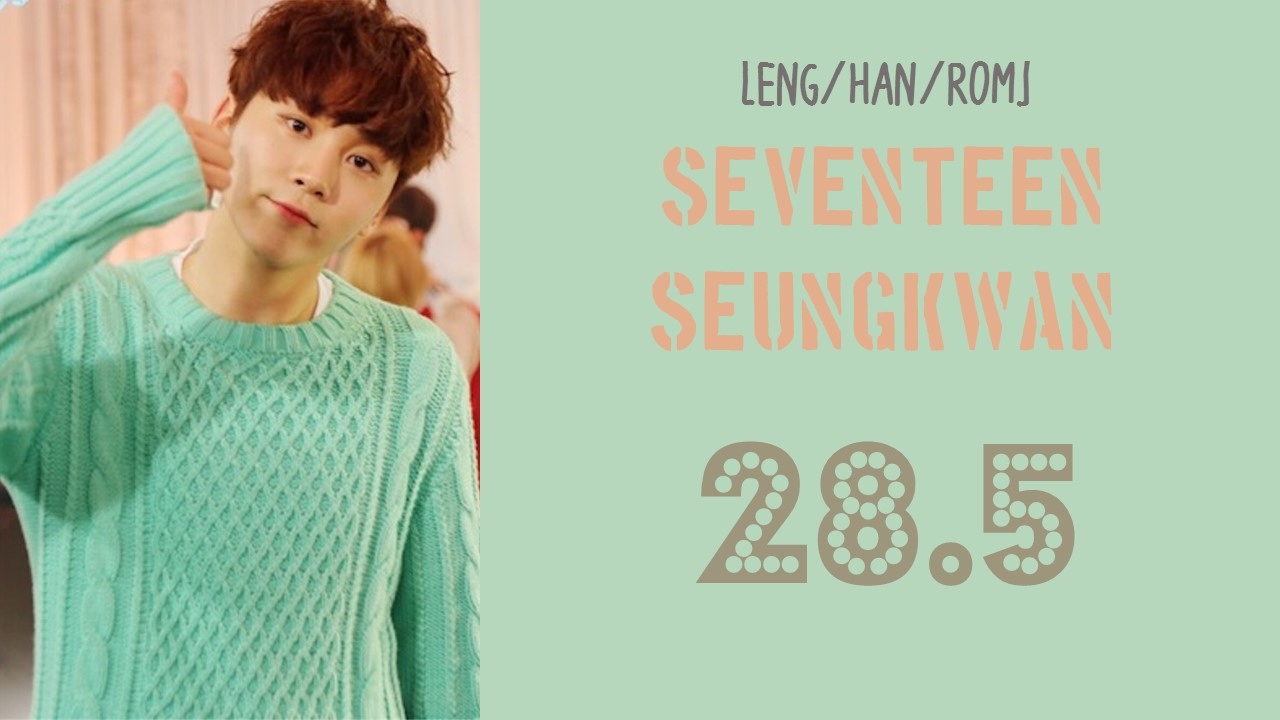 [ENG/HAN/ROM] SEVENTEEN Seungkwan - 28.5 [COVER] - YouTube
