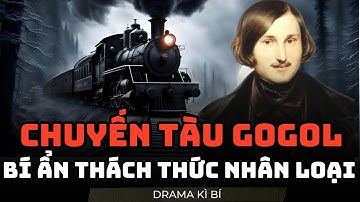 CHUYẾN TÀU MA GOGOL: BÍ ẨN SIÊU NHIÊN THÁCH THỨC NHÂN LOẠI