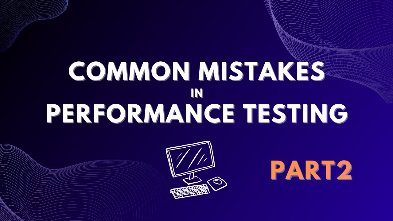 Common Mistakes in Performance Testing | Part 2 - YouTube