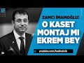 ‘ZAMCI EKREM İMAMOĞLU’ HAKLI AMA HAKSIZ…