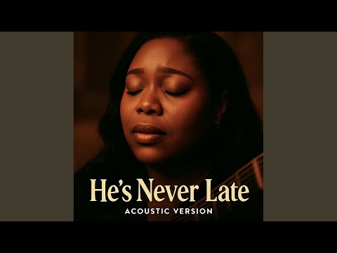 He's Never Late (Acoustic Version )