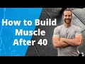 How to Build Lean Muscle After 40 (Men)