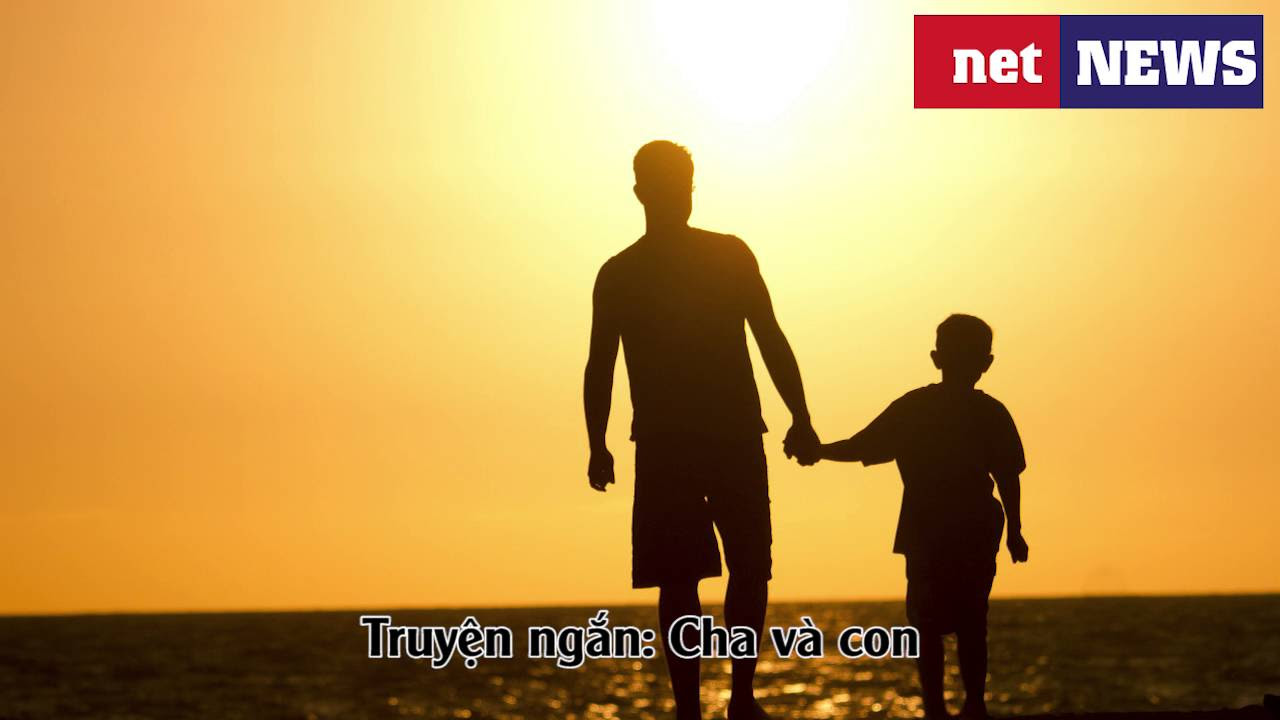 Truyện ngắn: Cha và con - youtube