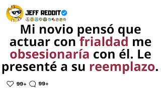 Mi novio pensó que actuar con frialdad me obsesionaría con él. Le presenté a su reemplazo.