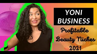 Start a Yoni Business - Most Profitable Niches in 2021