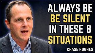 ALWAYS BE SILENT IN THESE 8 SITUATIONS | CHASE HUGHES