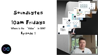 Celebrity Soundbyte Episode 1 - Where is the Value in BIM? Digital Construction Net Worth
