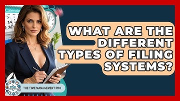 What Are The Different Types Of Filing Systems? - The Time Management Pro