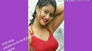 Payaliya Ho Ho Ho Dj Jhankar Deewana Hindi Song