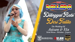 DITINGGAL RABI - DESI TALITA - NEW PALLAPA WELAHAN JEPARA