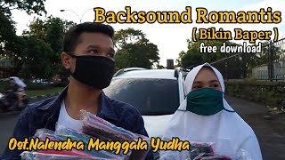 Backsound Musik Romantis Bikin Baper  ‼️ No Copyright ‼️ Ost.Nalendra Manggala Yudha