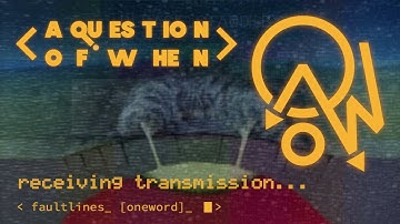 a question of when - "faultlines (oneword)" [RECEIVING TRANSMISSION]