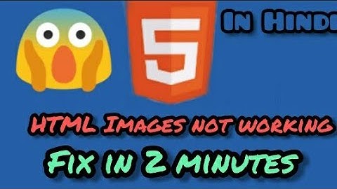 HTML images not working || Fix in 2 minutes of not showing in hindi ||HTML part 09 ||