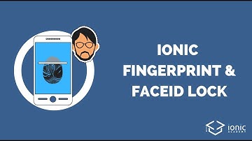 How to Protect your Ionic 4 App with Fingerprint & FaceID