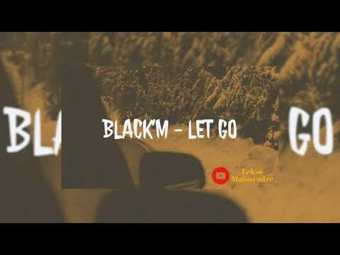 Black'M - Let Go ( Unwind Remix )
