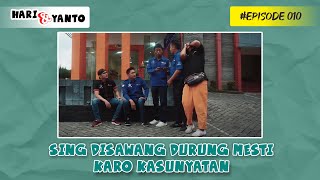 Hari dan Yanto || Episode 010 || "Sing Disawang Durung Mesti Podo Karo Kenyataan"