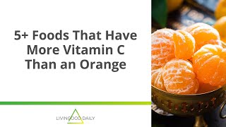 5+ Foods That Have More Vitamin C Than An Orange
