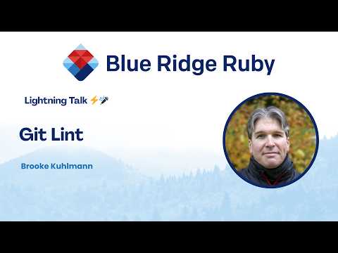Blue Ridge Ruby 2026 - Lightning Talk: Git Lint by Brooke Kuhlmann